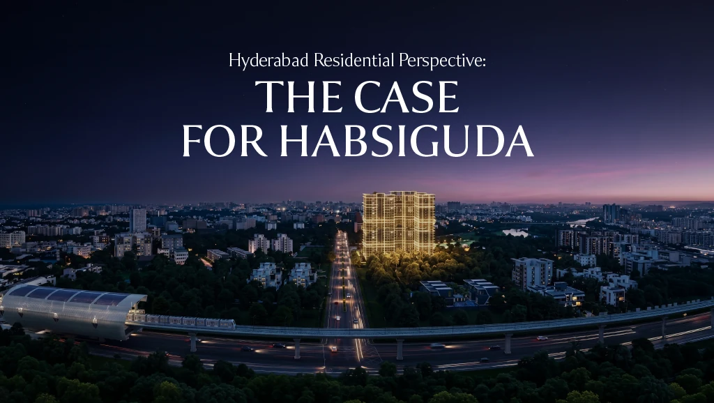 Hyderabad Residential Perspective: The case for Habsiguda